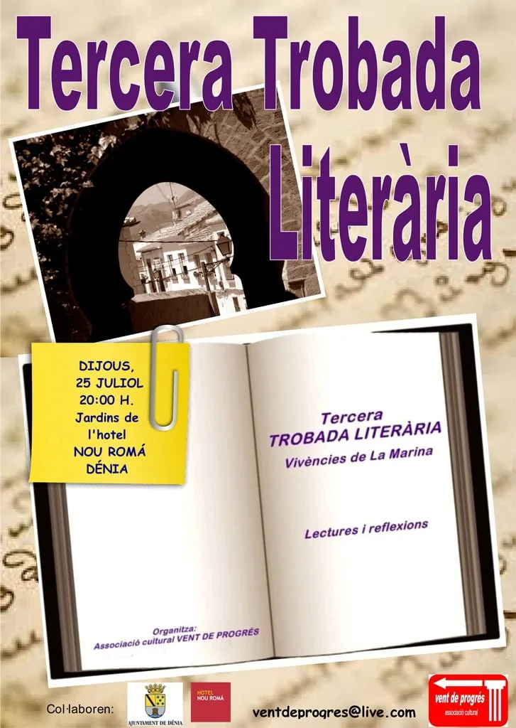 Tercera "Trobada literaria" de la Marina Alta 1 La Asociación Vent de Progrés organiza la Tercera Trobada Literaria de la Marina Alta, el jueves 25 de julio, a las 20 horas, en el Hotel Nou Romà de Dénia