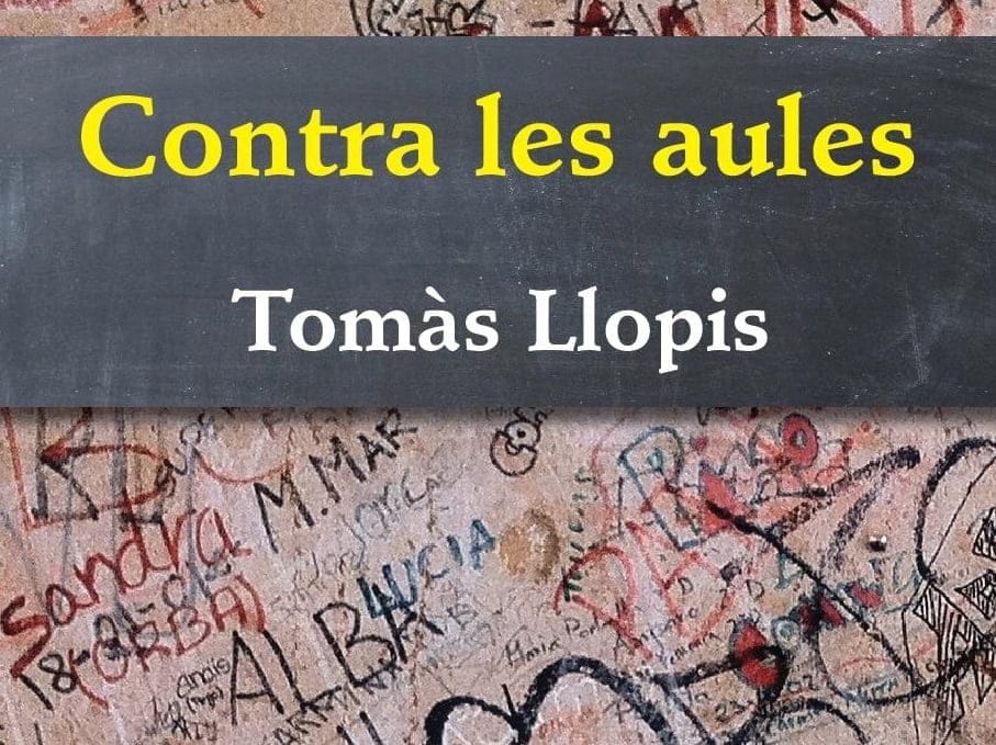 Presentación del libro "Contra les aules", de Tomàs Llopis 1 Contra les aules - Tomas Llopis