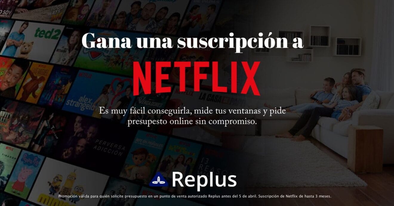 Gana una de las tres suscripciones a Netflix que sortea la marca de ventanas Replus - Hermética