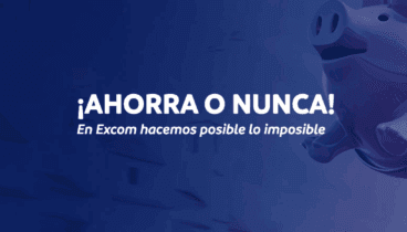 Ahorra o nunca, con Excom
